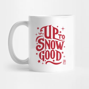 Up to Snow Good -Winnter inscription - Funny Christmas - Happy Holidays - Xmas Mug